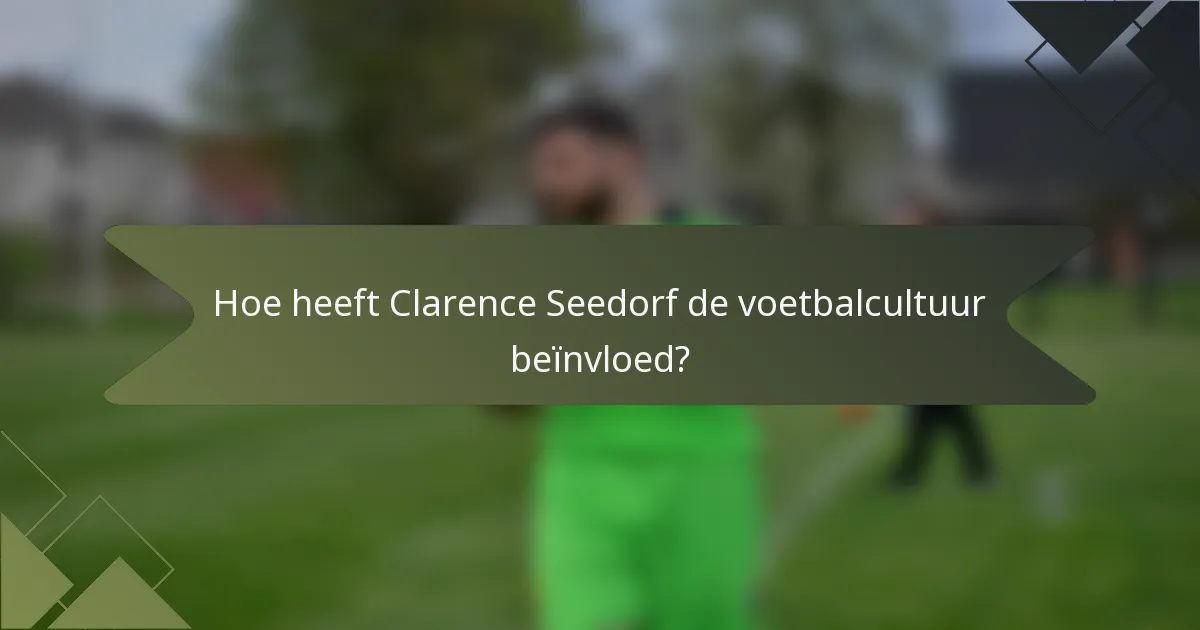 Hoe heeft Clarence Seedorf de voetbalcultuur beïnvloed?