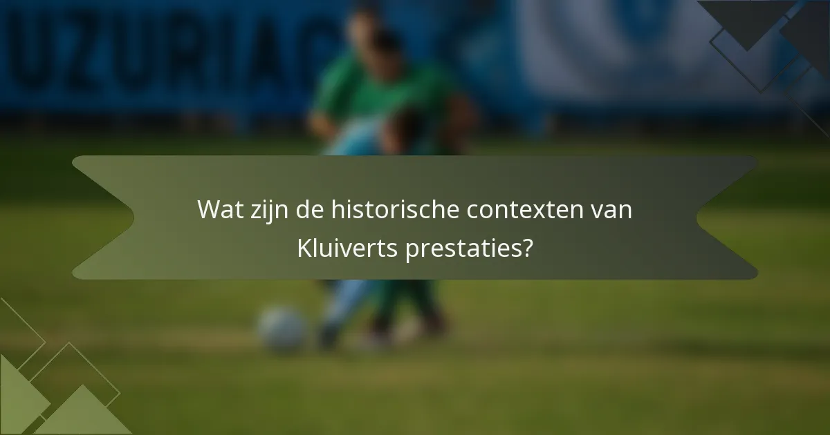 Wat zijn de historische contexten van Kluiverts prestaties?