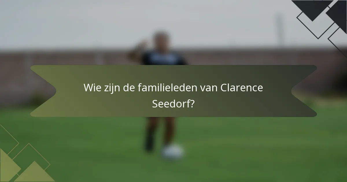 Wie zijn de familieleden van Clarence Seedorf?